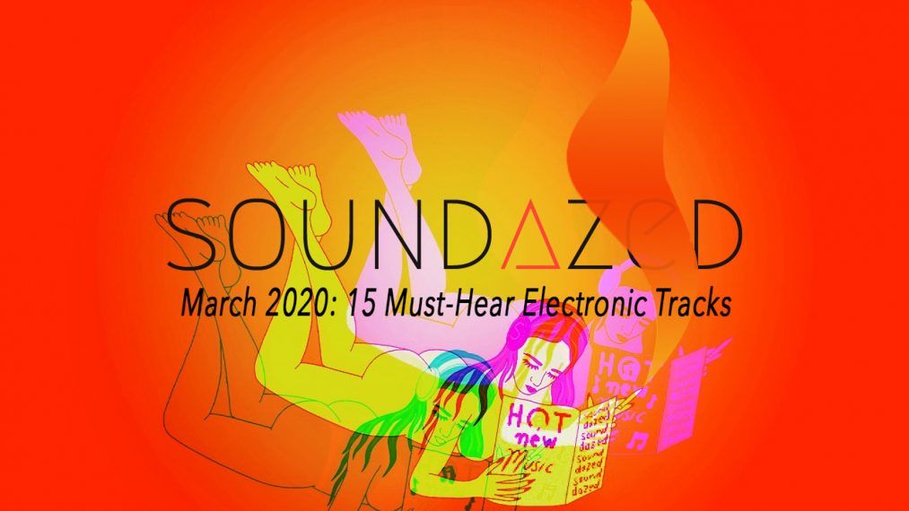 March 2020: 15 Must-Hear Electronic Tracks